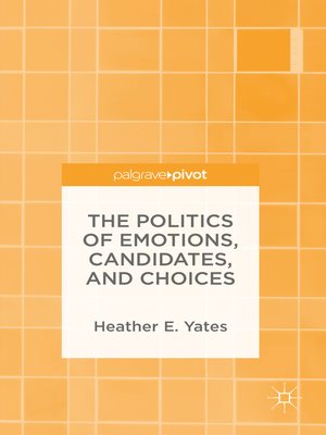 cover image of The Politics of Emotions, Candidates, and Choices